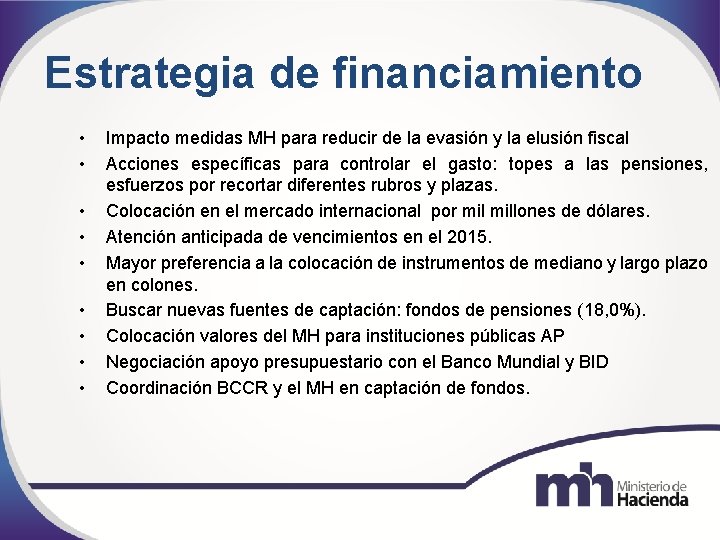 Estrategia de financiamiento • • • Impacto medidas MH para reducir de la evasión