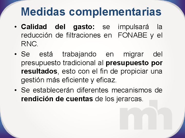 Medidas complementarias • Calidad del gasto: se impulsará la reducción de filtraciones en FONABE