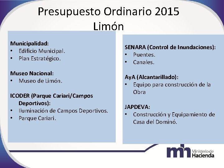 Presupuesto Ordinario 2015 Limón Municipalidad: • Edificio Municipal. • Plan Estratégico. Museo Nacional: •