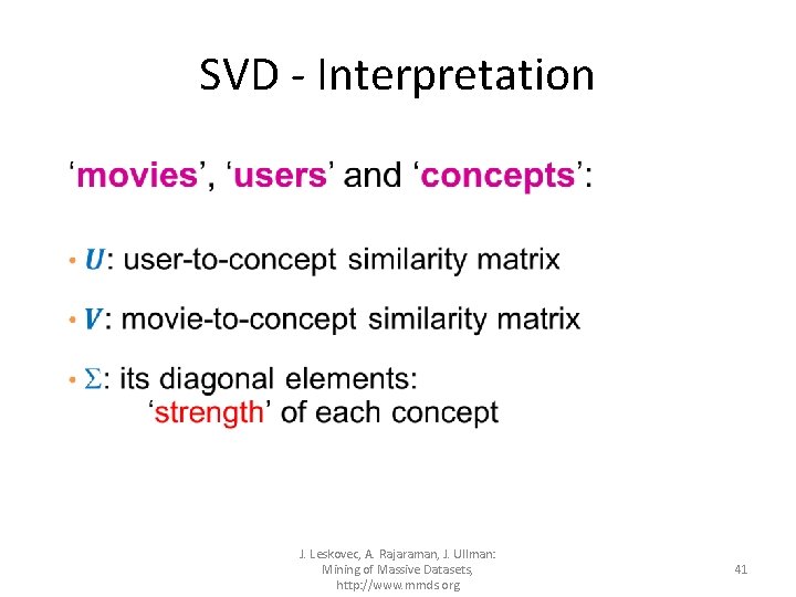 SVD - Interpretation • J. Leskovec, A. Rajaraman, J. Ullman: Mining of Massive Datasets,