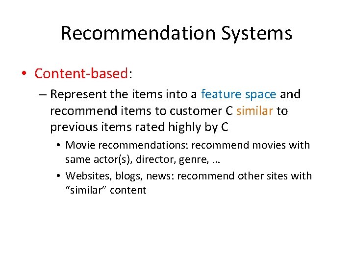 Recommendation Systems • Content-based: – Represent the items into a feature space and recommend