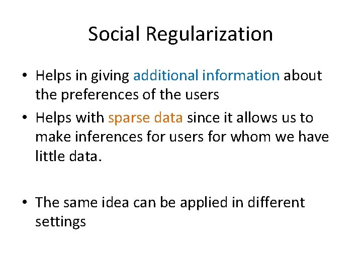 Social Regularization • Helps in giving additional information about the preferences of the users