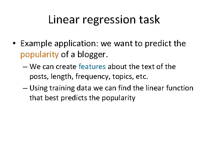 Linear regression task • Example application: we want to predict the popularity of a