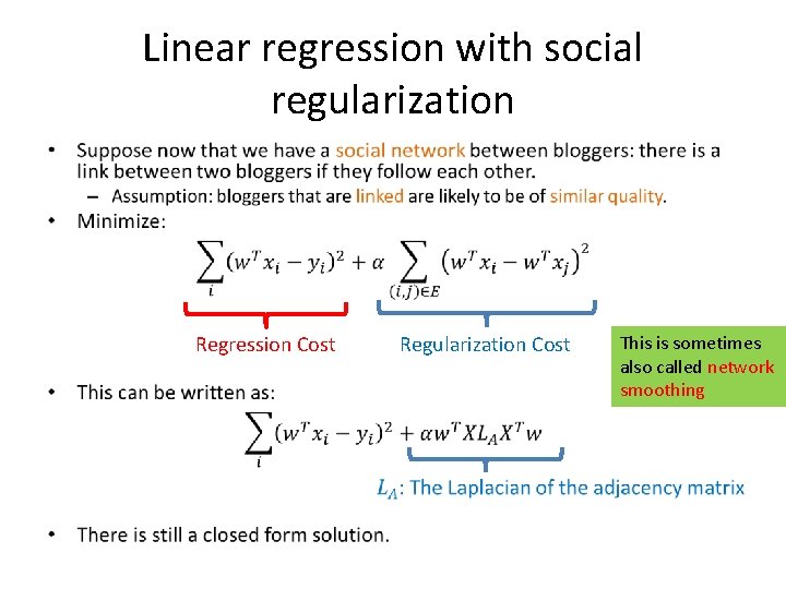 Linear regression with social regularization • Regression Cost Regularization Cost This is sometimes also
