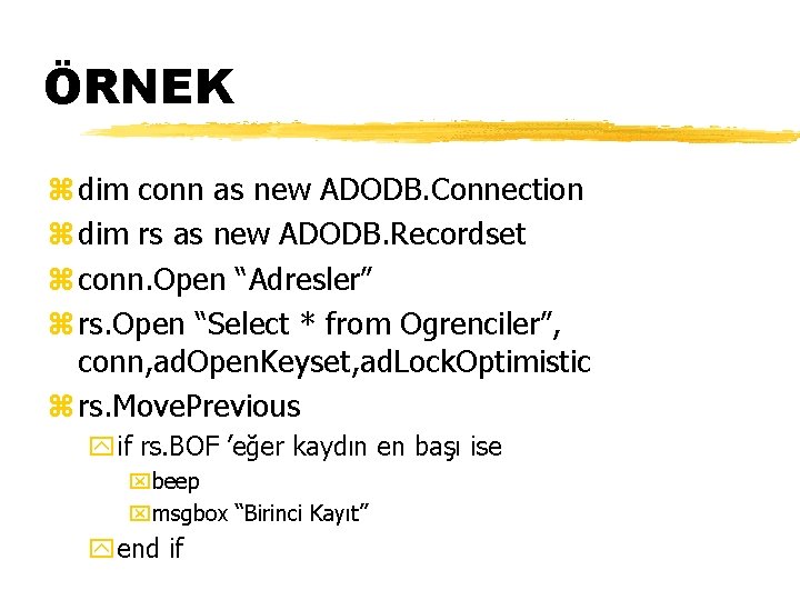 ÖRNEK z dim conn as new ADODB. Connection z dim rs as new ADODB.