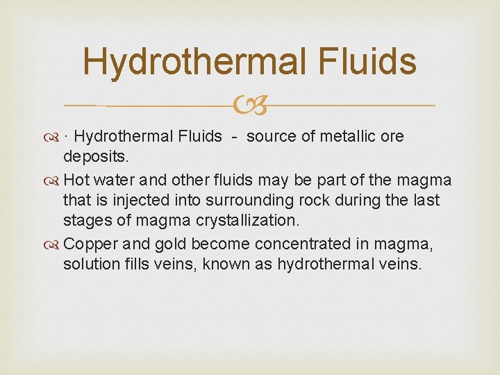 Hydrothermal Fluids · Hydrothermal Fluids - source of metallic ore deposits. Hot water and