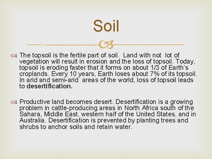 Soil The topsoil is the fertile part of soil. Land with not lot of