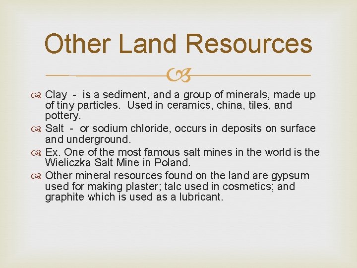 Other Land Resources Clay - is a sediment, and a group of minerals, made