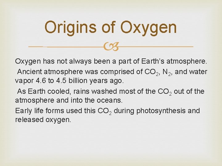 Origins of Oxygen has not always been a part of Earth’s atmosphere. Ancient atmosphere