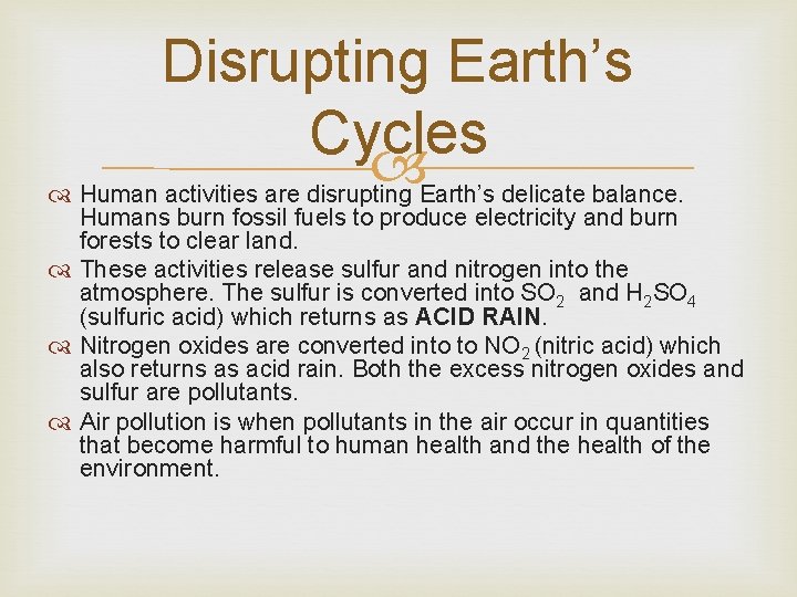 Disrupting Earth’s Cycles Human activities are disrupting Earth’s delicate balance. Humans burn fossil fuels