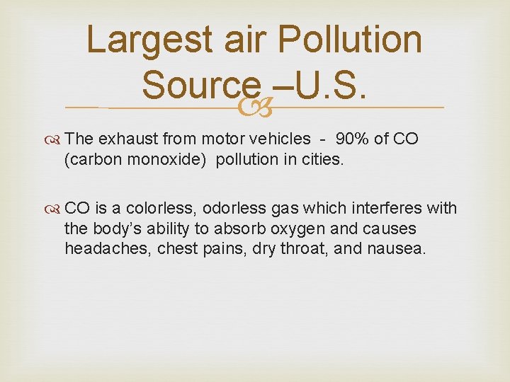 Largest air Pollution Source –U. S. The exhaust from motor vehicles - 90% of