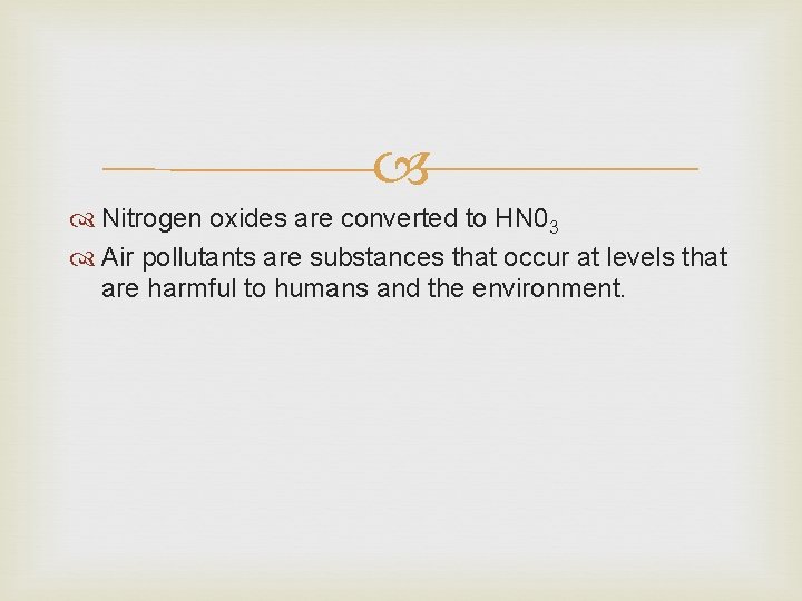  Nitrogen oxides are converted to HN 03 Air pollutants are substances that occur