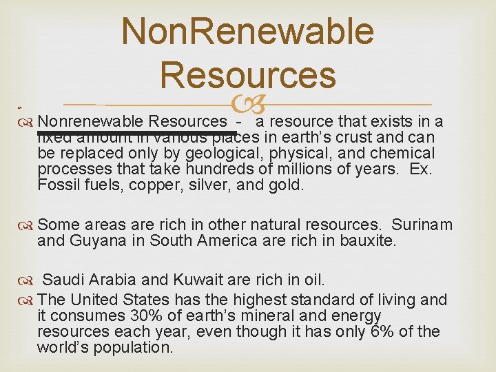 Non. Renewable Resources Nonrenewable Resources - a resource that exists in a fixed amount