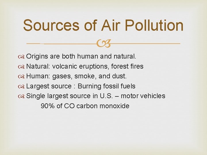 Sources of Air Pollution Origins are both human and natural. Natural: volcanic eruptions, forest