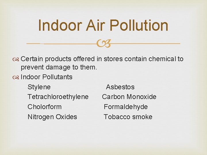 Indoor Air Pollution Certain products offered in stores contain chemical to prevent damage to