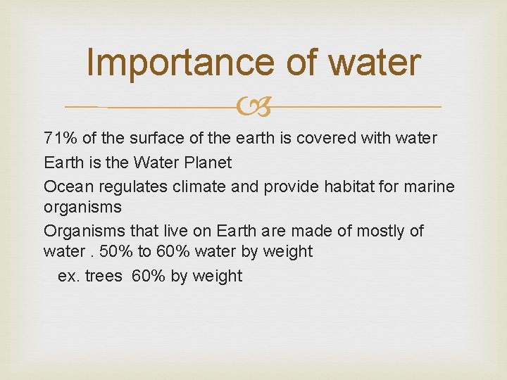 Importance of water 71% of the surface of the earth is covered with water