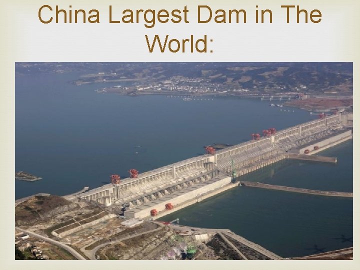 China Largest Dam in The World: Three Gorges 