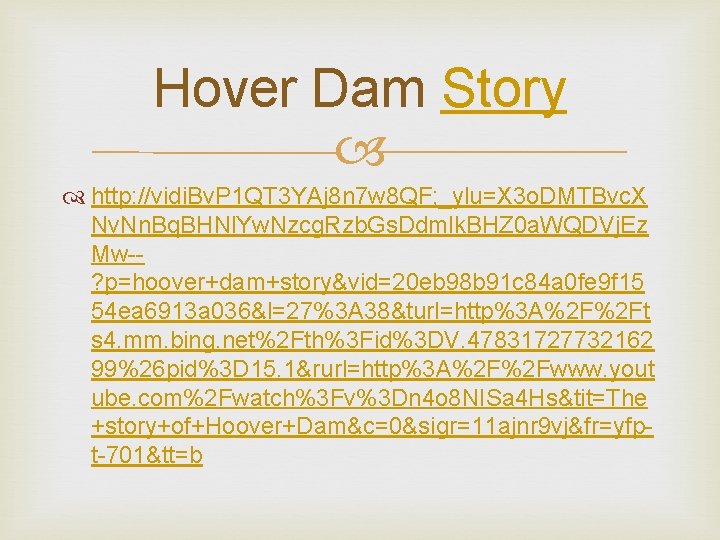 Hover Dam Story http: //vidi. Bv. P 1 QT 3 YAj 8 n 7