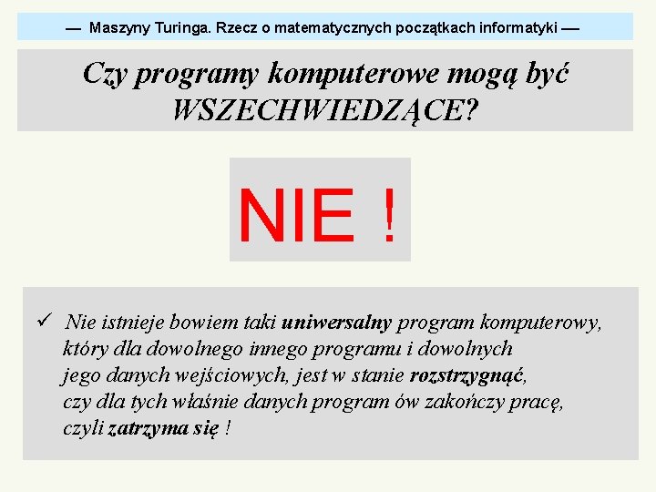  Maszyny Wykład Turinga. 8. Alan Rzecz Turing o matematycznych u progu współczesnej początkach