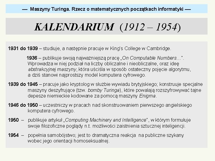  Maszyny Turinga. Rzecz o matematycznych początkach informatyki KALENDARIUM (1912 – 1954) 1931 do