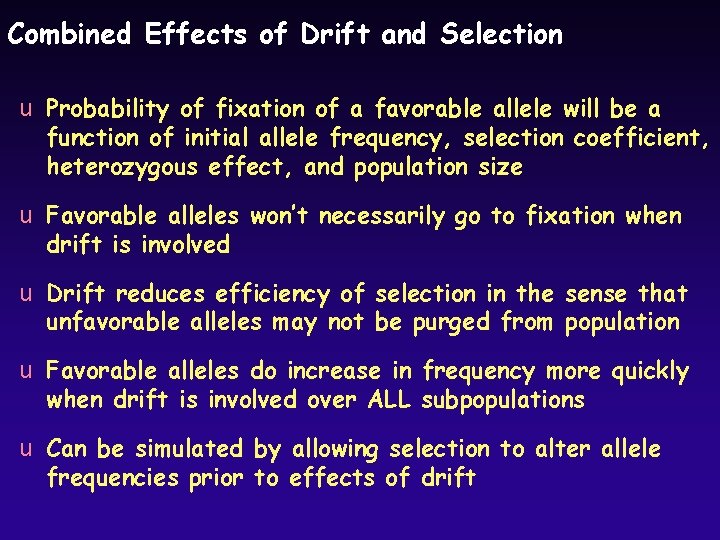 Combined Effects of Drift and Selection u Probability of fixation of a favorable allele
