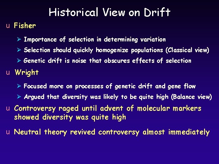 Historical View on Drift u Fisher Ø Importance of selection in determining variation Ø