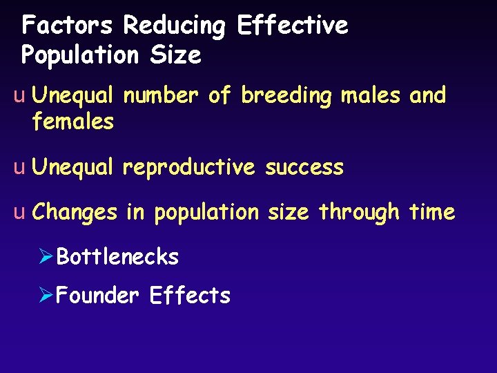 Factors Reducing Effective Population Size u Unequal number of breeding males and females u