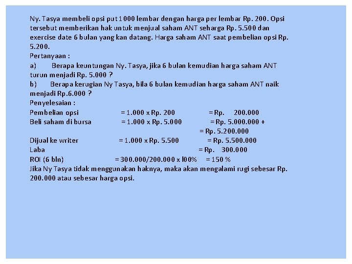 Ny. Tasya membeli opsi put 1000 lembar dengan harga per lembar Rp. 200. Opsi