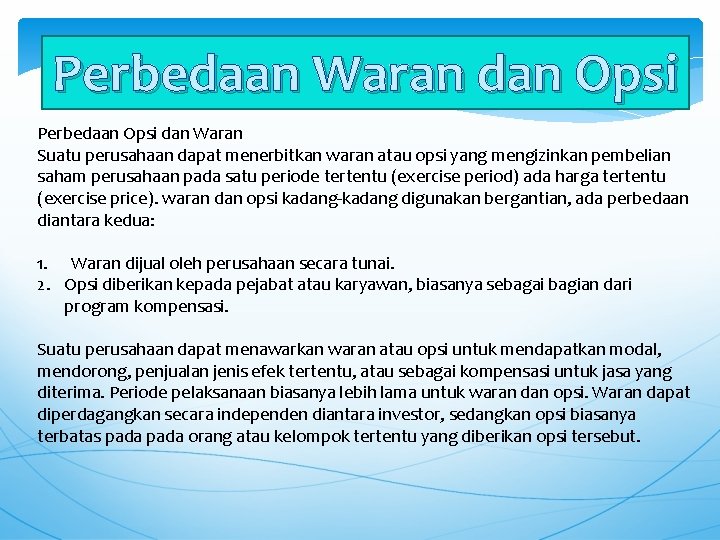 Perbedaan Waran dan Opsi Perbedaan Opsi dan Waran Suatu perusahaan dapat menerbitkan waran atau