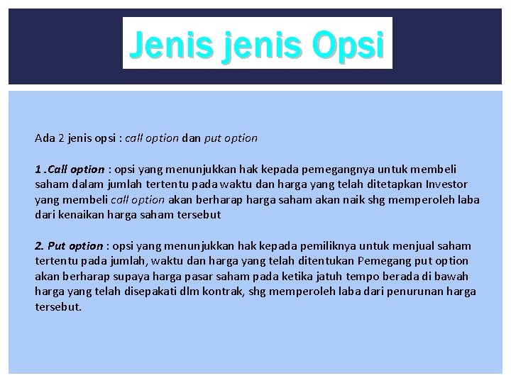 Jenis jenis Opsi Ada 2 jenis opsi : call option dan put option 1.