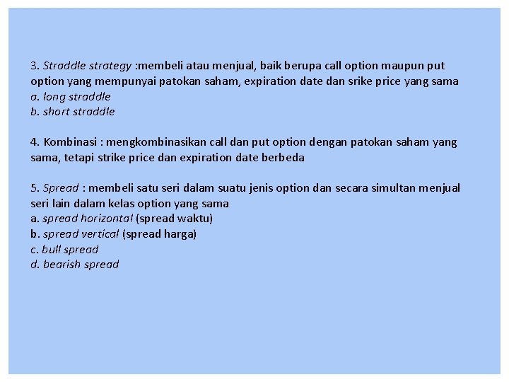 3. Straddle strategy : membeli atau menjual, baik berupa call option maupun put option