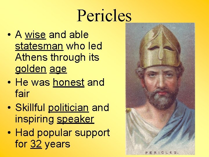 Pericles • A wise and able statesman who led Athens through its golden age