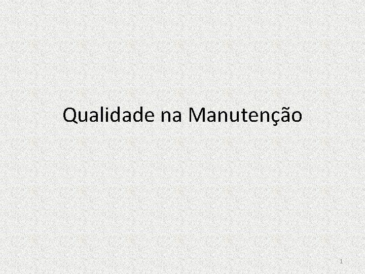 Qualidade na Manutenção 1 