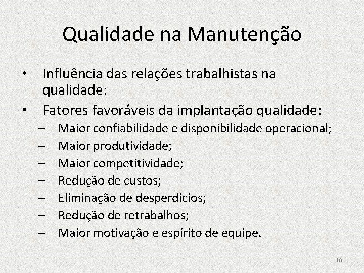 Qualidade na Manutenção • Influência das relações trabalhistas na qualidade: • Fatores favoráveis da