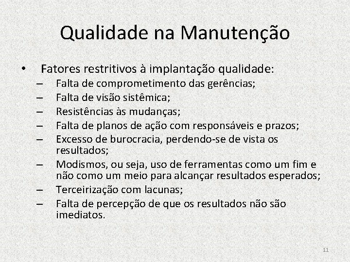 Qualidade na Manutenção • Fatores restritivos à implantação qualidade: – – – – Falta