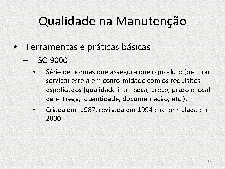 Qualidade na Manutenção • Ferramentas e práticas básicas: – ISO 9000: • • Série