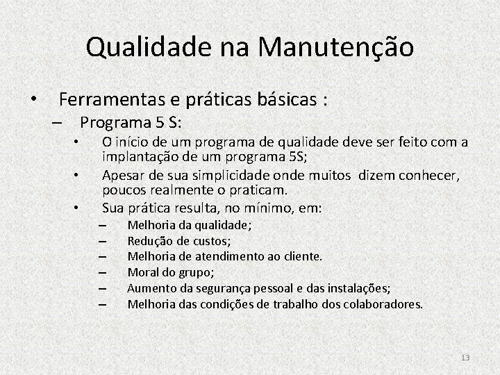 Qualidade na Manutenção • Ferramentas e práticas básicas : – Programa 5 S: •