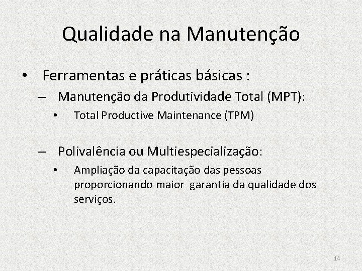 Qualidade na Manutenção • Ferramentas e práticas básicas : – Manutenção da Produtividade Total