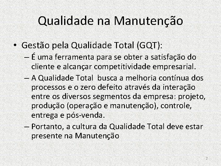 Qualidade na Manutenção • Gestão pela Qualidade Total (GQT): – É uma ferramenta para