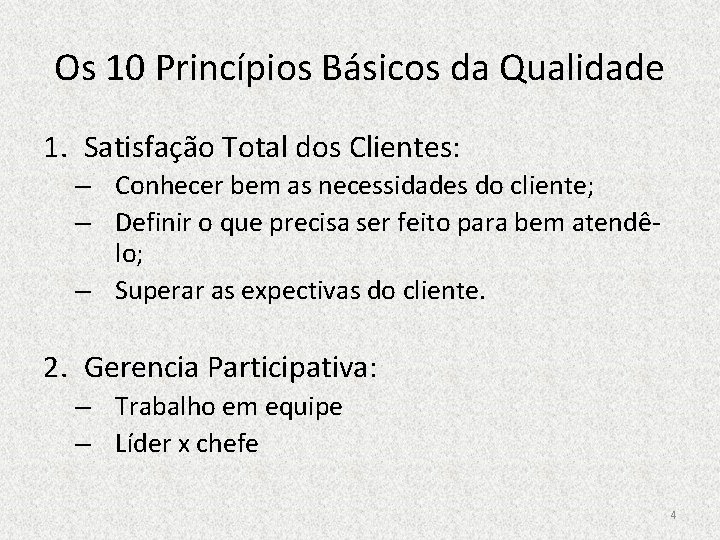 Os 10 Princípios Básicos da Qualidade 1. Satisfação Total dos Clientes: – Conhecer bem