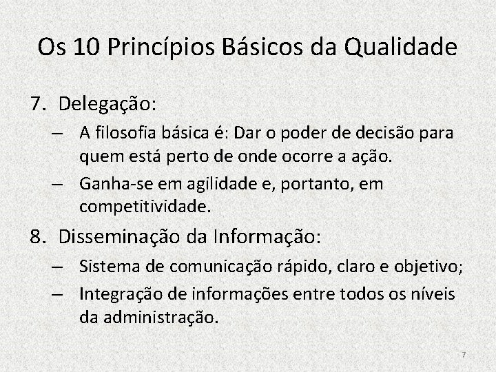 Os 10 Princípios Básicos da Qualidade 7. Delegação: – A filosofia básica é: Dar