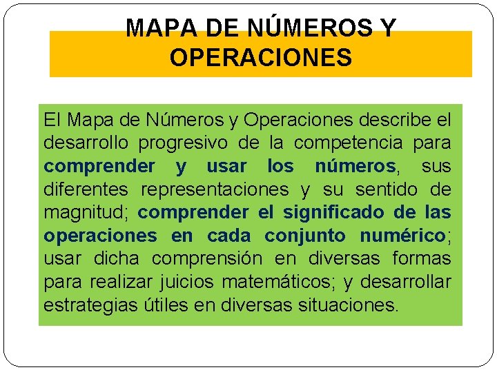 MAPA DE NÚMEROS Y OPERACIONES El Mapa de Números y Operaciones describe el desarrollo