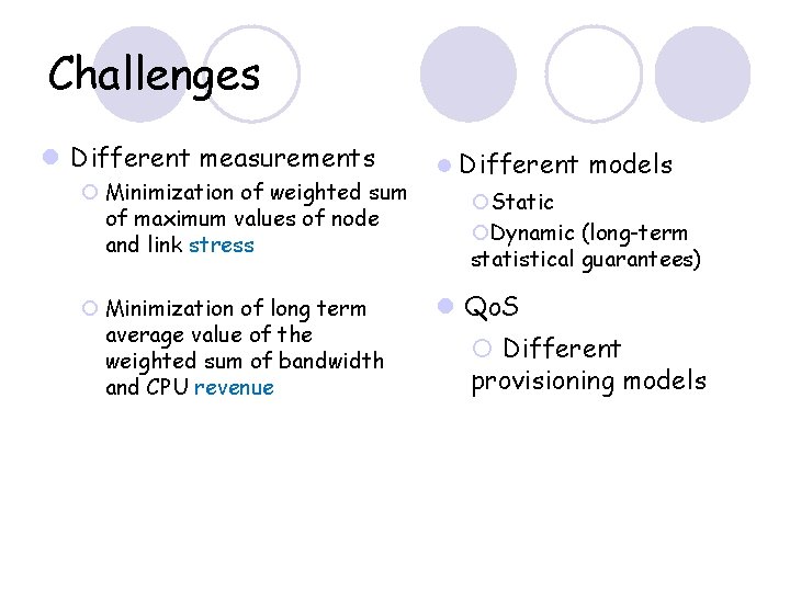 Challenges l Different measurements ¡ Minimization of weighted sum of maximum values of node Challenges l Different measurements ¡ Minimization of weighted sum of maximum values of node