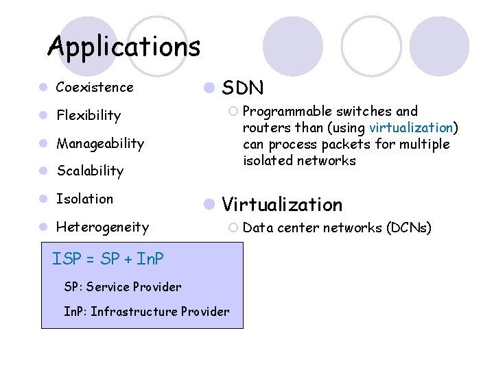 Applications l Coexistence l Flexibility l Manageability l Scalability l Isolation l Heterogeneity l Applications l Coexistence l Flexibility l Manageability l Scalability l Isolation l Heterogeneity l
