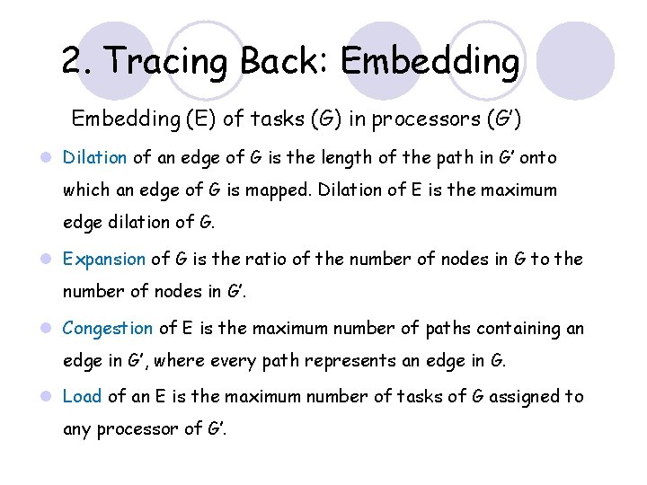 2. Tracing Back: Embedding (E) of tasks (G) in processors (G’) l Dilation of 2. Tracing Back: Embedding (E) of tasks (G) in processors (G’) l Dilation of