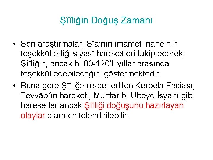 Şîîliğin Doğuş Zamanı • Son araştırmalar, Şîa’nın imamet inancının teşekkül ettiği siyasî hareketleri takip