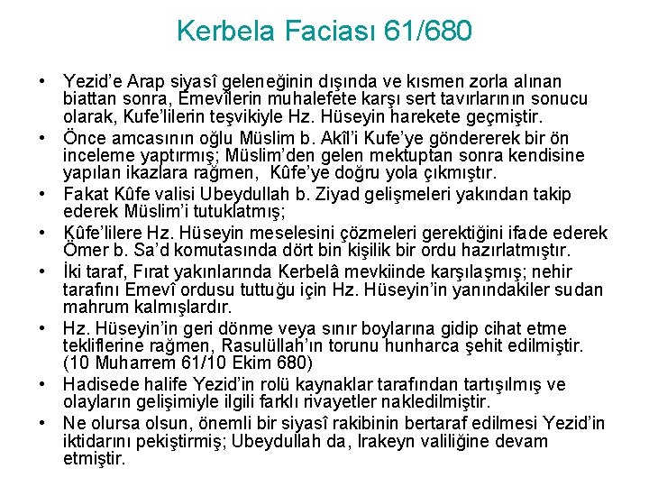 Kerbela Faciası 61/680 • Yezid’e Arap siyasî geleneğinin dışında ve kısmen zorla alınan biattan