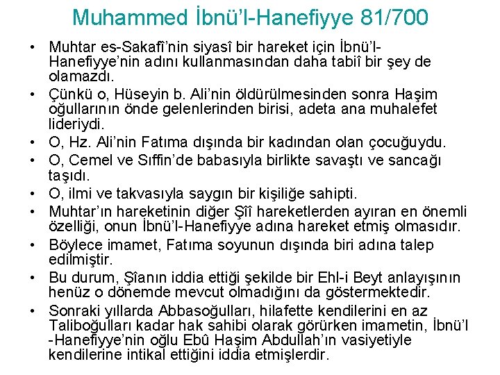 Muhammed İbnü’l-Hanefiyye 81/700 • Muhtar es-Sakafî’nin siyasî bir hareket için İbnü’l. Hanefiyye’nin adını kullanmasından