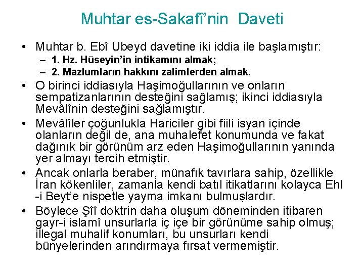 Muhtar es-Sakafî’nin Daveti • Muhtar b. Ebî Ubeyd davetine iki iddia ile başlamıştır: –