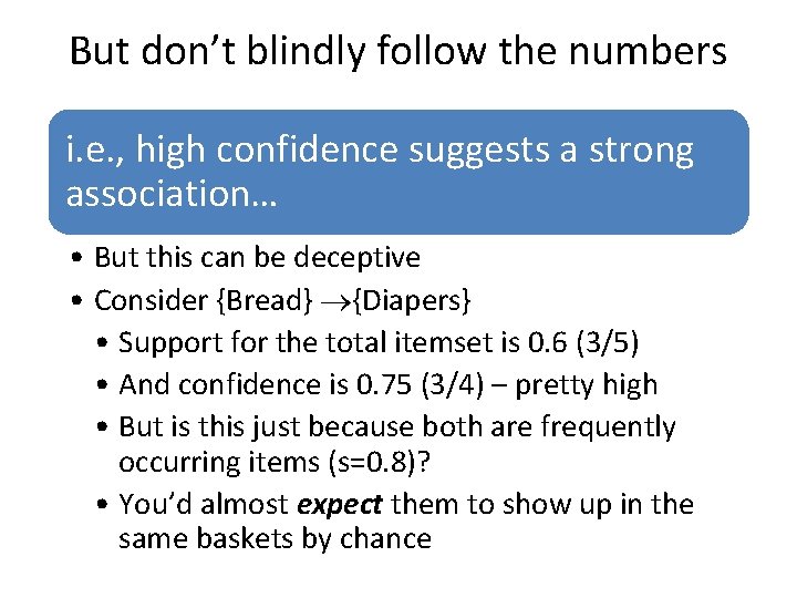 But don’t blindly follow the numbers i. e. , high confidence suggests a strong